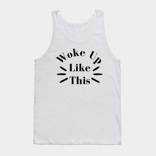 Woke Up Like This. Body Positivity. Motivational Inspirational Quote. Great Gift for Women or for Mothers Day. Tank Top